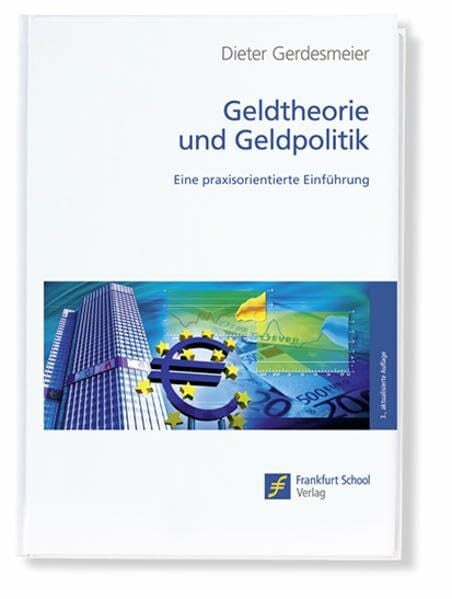 Gerdesmeier, Dieter Geldtheorie und Geldpolitik: Eine praxisorientierte Einführung