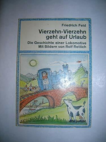 Rettich, Rolf Vierzehn-Vierzehn geht auf Urlaub: Die Geschichte einer Lokomotive (dtv junior)