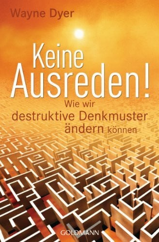 Höner, Rita Keine Ausreden!: Wie wir destruktive Denkmuster ändern können