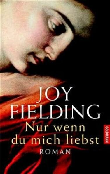 Fielding, Joy Nur wenn du mich liebst: Roman