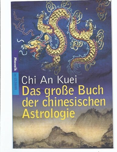 Chi, An Kuei Das große Buch der chinesischen Astrologie