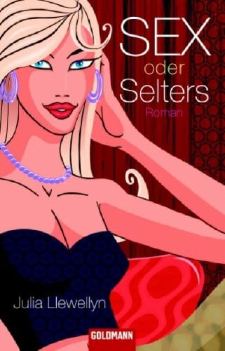 Engelhardt, Susanne Sex oder Selters: Roman: Roman. Deutsche Erstveröffentlichung