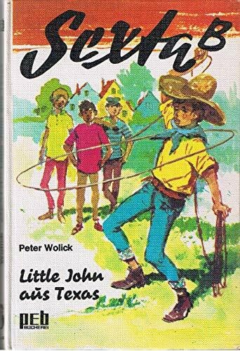 Peter Wolick Sexta B. Little John aus Texas (Peb-Bucherei)