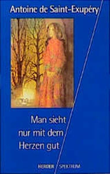 Saint-Exupery, Antoine de Man sieht nur mit dem Herzen gut