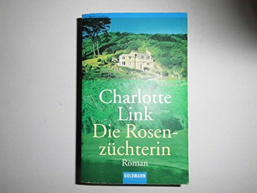 Link, Charlotte Die Rosenzüchterin: Roman (Goldmann Allgemeine Reihe)
