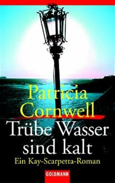 Pemsel, Dr. Klaus Trübe Wasser sind kalt: Ein Kay-Scarpetta-Roman (Goldmann Krimi)