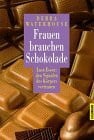 Waterhouse, Debra Frauen brauchen Schokolade