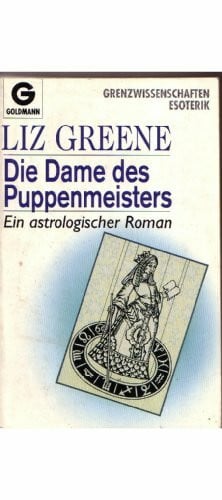 Greene, Liz Die Dame des Puppenmeisters. Ein astrologischer Roman.