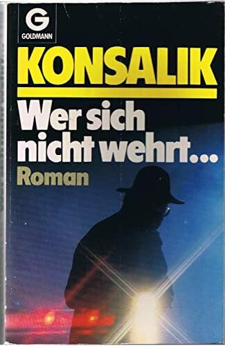 G. Konsalik, Heinz Wer sich nicht wehrt . . .