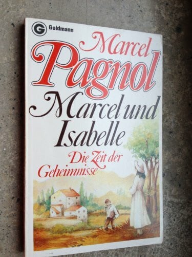 Pagnol Marcel und Isabelle. Die Zeit der Geheimnisse.