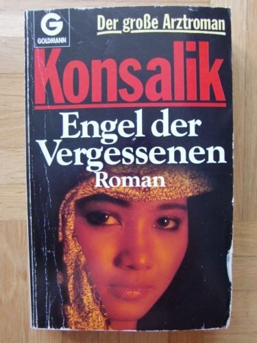 Konsalik, Heinz G. Engel der Vergessenen