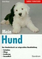 Klever, Ulrich Mein Hund: Das Standardwerk zur artgerechten Hundehaltung. Verhalten, Pflege, Ernährung, Gesundheit