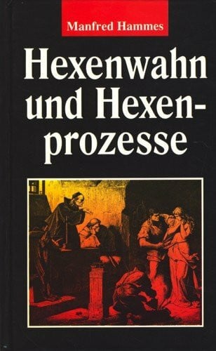 Hammers, Manfred Hexenwahn und Hexenprozesse
