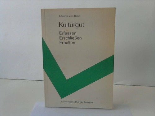 Alheidis von Rohr Kulturgut. Erfassen - Erschließen - Erhalten.