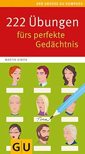 Simon, Martin 222 Übungen fürs perfekte Gedächtnis: Gehirn-Jogging für unterwegs. Jeden Tag ein bisschen schlauer (GU Großer Kompass Gesundheit)