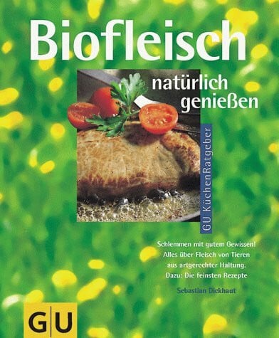 Dickhaut, Sebastian Biofleisch natürlich genießen