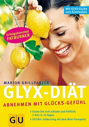 Grillparzer, Marion Die GLYX-Diät. Abnehmen mit Glücks-Gefühl