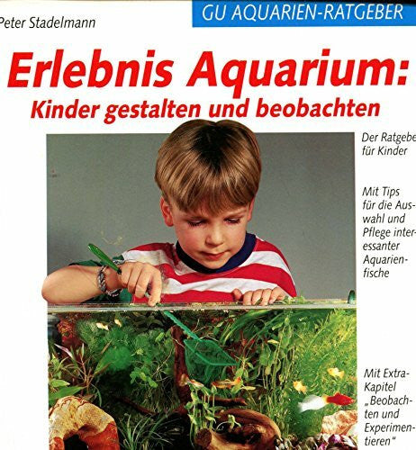 Stadelmann, Peter Erlebnis Aquarium, Kinder gestalten und beobachten