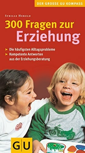 Herold, Sybille 300 Fragen zur Erziehung (GU Großer Kompass Partnerschaft & Familie)