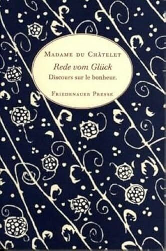 du Châtelet, Émilie Rede vom Glück: Discours sur le bonheur (Friedenauer Presse Wolffs Broschur)
