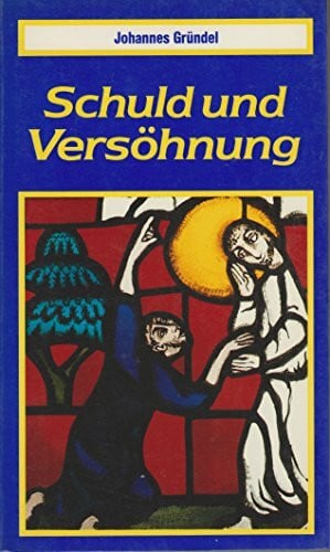 Gründel, Johannes Schuld und Versöhnung