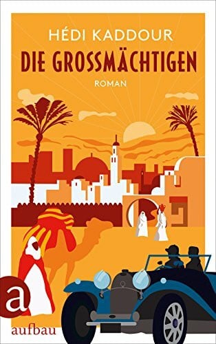 Kaddour, Hédi Die Großmächtigen: Roman