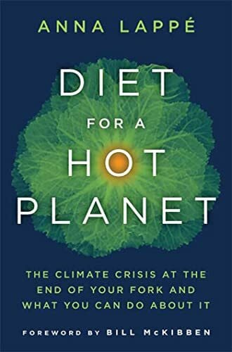 Lappe, Anna Diet for a Hot Planet: The Climate Crisis at the End of Your Fork and What You Can Do About It
