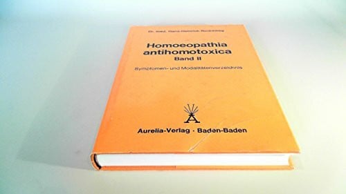 Hans-Heinrich Reckeweg Homoeopathia antihomotoxica, Bd. 2: Symptomen - und Modalitätenverzeichnis