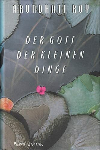 Arundhati Roy Der Gott der kleinen Dinge