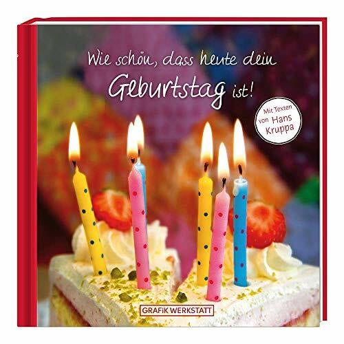 Kruppa, Hans Wie schön, dass heute dein Geburtstag ist!: Mit Texten von Hans Kruppa