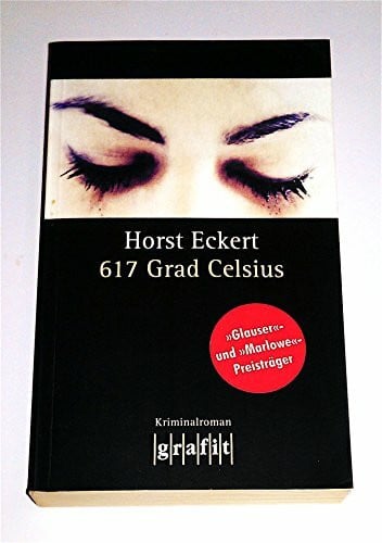 Eckert, Horst 617 Grad Celsius: Kriminalroman (Grafitäter und Grafitote)
