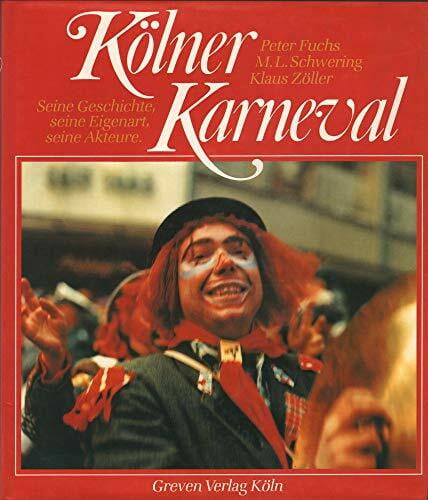 Schwering, Max L Kölner Karneval: Seine Geschichte, seine Eigenart, seine Akteure