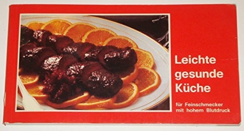 Hartner, Heide und Paul A. C. Steffan Leichte gesunde Küche für Feinschmecker mit hohem Blutdruck