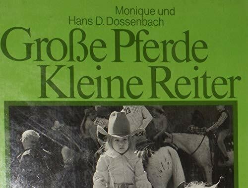 Monique und Hans D. Dossenbach Große Pferde, kleine Reiter