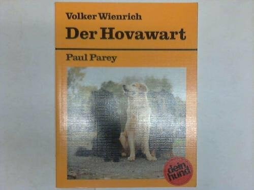 Der Hovawart. Praktische Ratschläge für Haltung, Pflege und Erziehung
