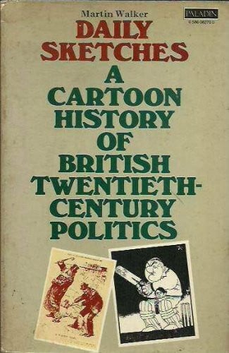 Walker, Martin Daily Sketches: Cartoon History of Twentieth Century Britain