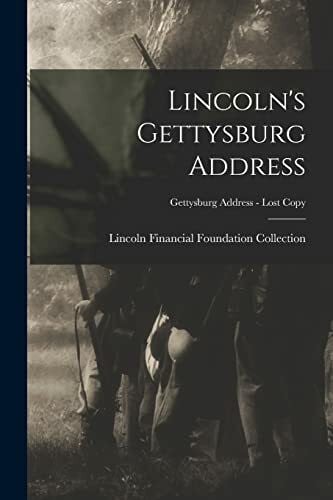 Lincoln Financial Foundation Collection Lincoln's Gettysburg Address; Gettysburg Address - Lost copy