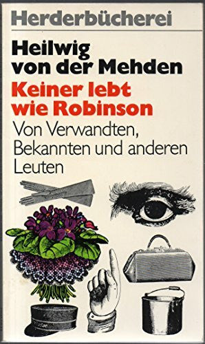 Heilwig von der Mehden Keiner lebt wie Robinson. Von Verwandten, Bekannten und anderen Leuten.