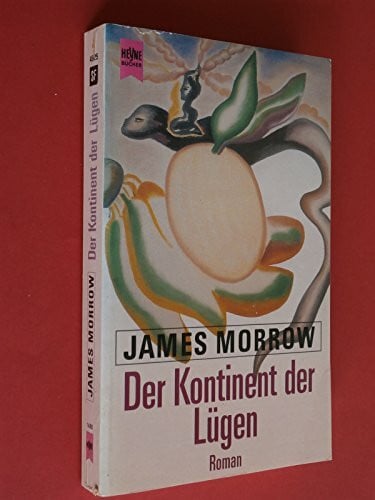 Morrow, James Der Kontinent der Lügen. Roman.
