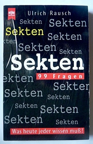 Rausch, Ulrich Sekten. 99 Fragen. Was heute jeder wissen muß.
