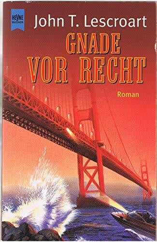 Lescroart, John T Gnade vor Recht: Roman (Heyne Allgemeine Reihe (01))