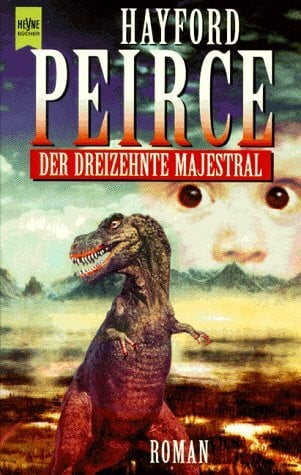 Peirce, Hayford Der dreizehnte Majestral: Roman. Aus d. Amerikan. v. Norbert Stöbe