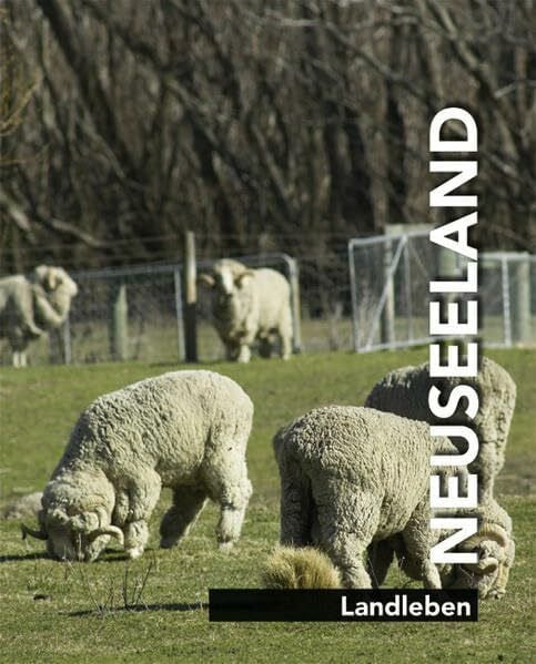 Neubauer, Helga Neuseeland. Stadtleben - Landleben - Landschaften - Buchten und Strände / Neuseeland - Landleben