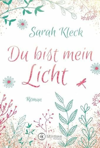 Kleck, Sarah Du bist mein Licht: Roman