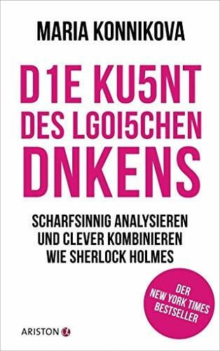 Konnikova, Maria Die Kunst des logischen Denkens: Scharfsinnig analysieren und clever kombinieren wie Sherlock Holmes