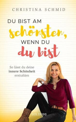Christina Du bist am schönsten, wenn du du bist: So lässt du deine innere Schönheit erstrahlen