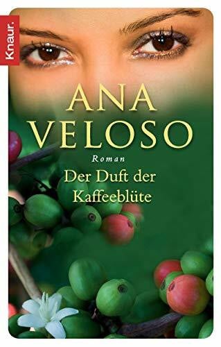 Veloso, Ana Der Duft der Kaffeeblüte: Roman