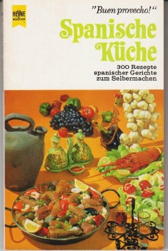 Maria Horvath Spanische Küche. 300 Rezepte spanischer Gerichte zum Selbermachen. 'Buen provecho!'