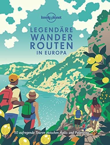 Planet, Lonely LONELY PLANET Bildband Legendäre Wanderrouten in Europa: 50 aufregende Touren zwischen Ägäis und Polarkreis