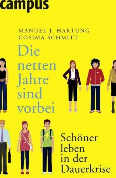 Schmitt, Cosima Die netten Jahre sind vorbei: Schöner leben in der Dauerkrise